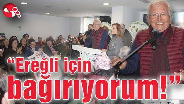 Posbıyık: "Ereğli için bağırıyorum!"