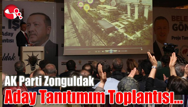 AK Parti Zonguldak Belediye Meclis Üyesi ve Aday Tanıtımım Toplantısı yapıldı...