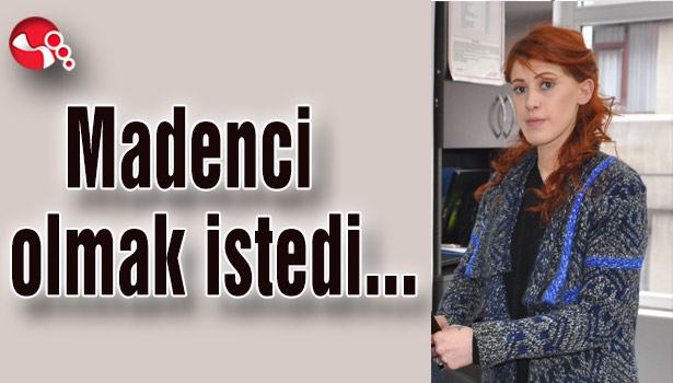 Madenci olmak istedi...