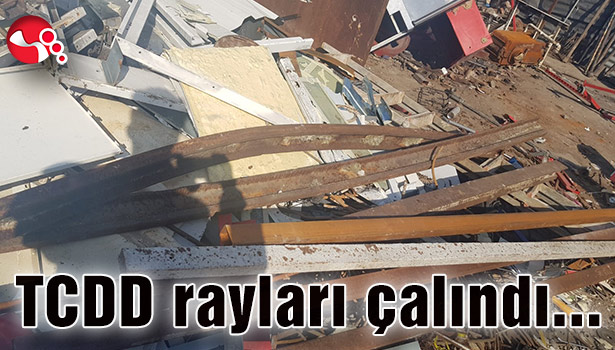 TCDD rayları çalındı...