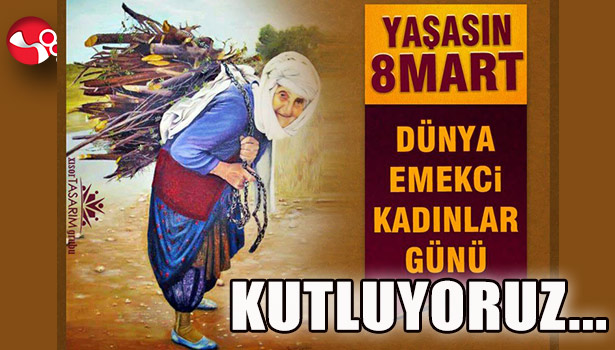 Dünya Emekçi Kadınlar Günü kutlanıyor...