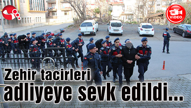 Zehir tacirleri adliyeye sevk edildi...