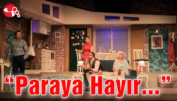 "Paraya Hayır" Zonguldak'ta sahnelenecek...