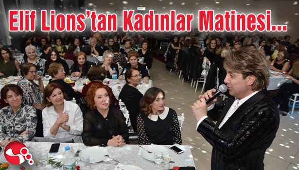 Elif Lions'tan kadınlar matinesi...
