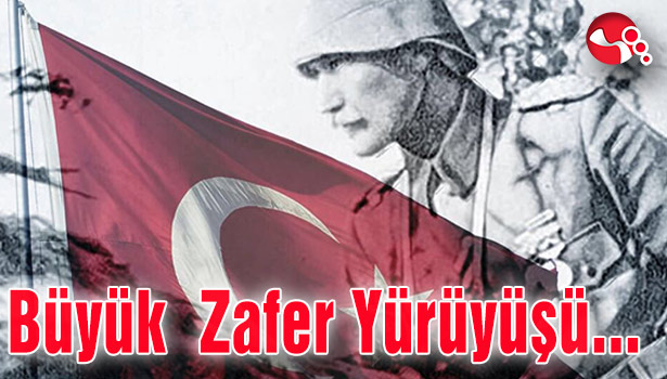Büyük Zafer Yürüyüşü 'ne Davetlisiniz...
