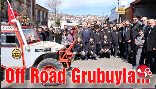 Erol Şahin Off Road Grubuyla buluştu...