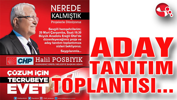 Posbıyık, Aday tanıtım toplantısı yapacak...