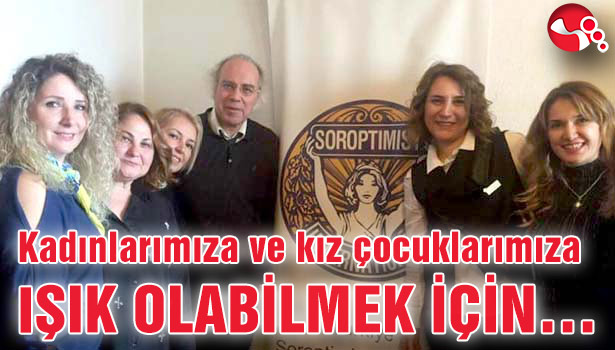 Kadınlarımıza ve kız çocuklarımıza ışık olabilmek için...