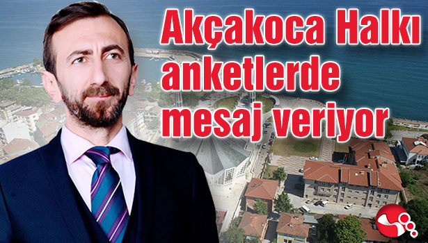 Akçakoca Halkı anketlerde mesaj veriyor