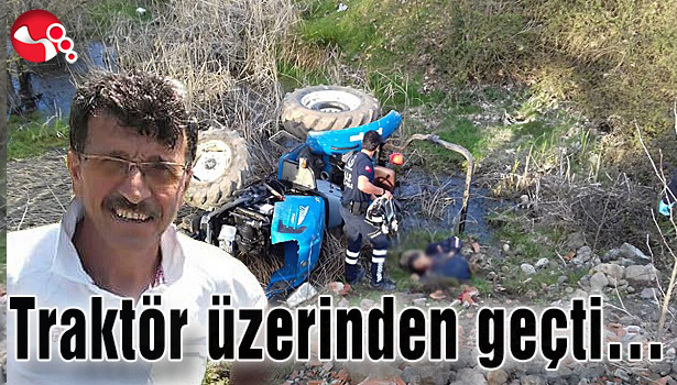 Traktör üzerinden geçti...
