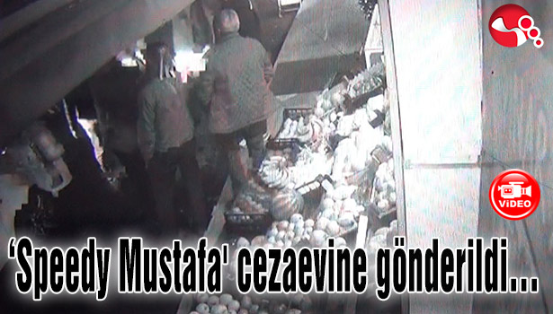 'Speedy Mustafa' cezaevine gönderildi...