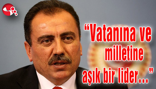 "Vatanına ve milletine aşık bir lider..."