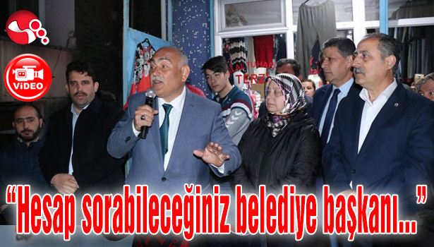 Şahin "Ben hesap sorabileceğiniz bir belediye başkanı olacağım..."