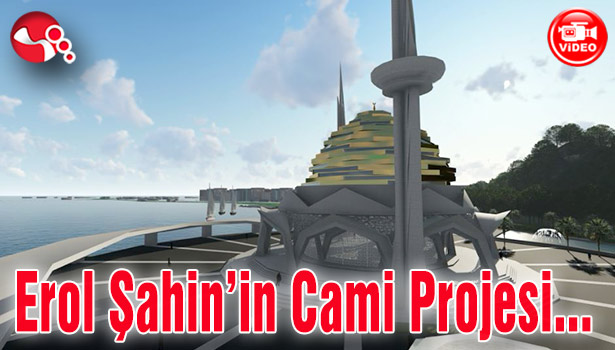 Erol Şahin'in Cami Projesi...