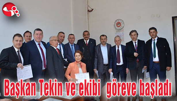 Başkan Tekin ve ekibi göreve başladı