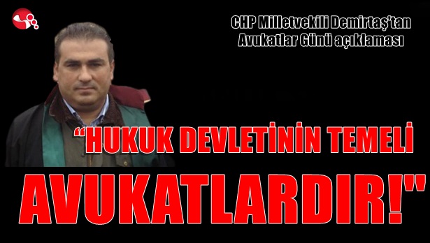 "HUKUK DEVLETİNİN TEMELİ AVUKATLARDIR"