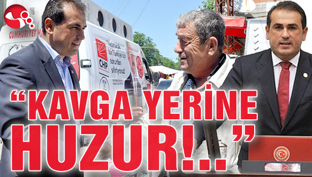 "KAVGA YERİNE HUZUR!"