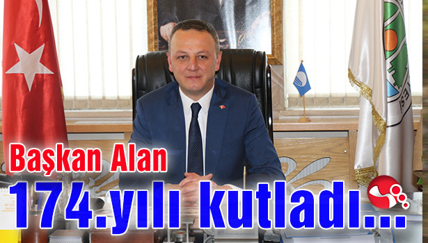 Başkan Alan, 174. Yılı kutladı...