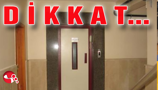 Asansörlü binalarda oturanlar DİKKAT...