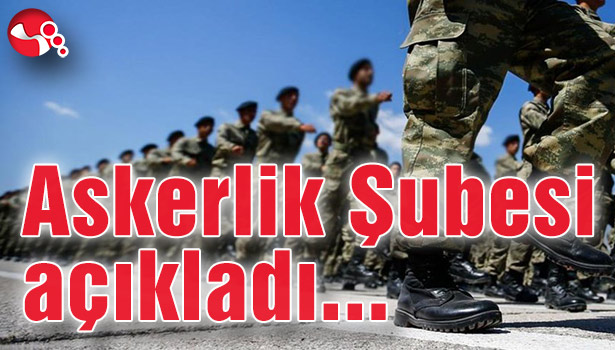 Askerlik Şubesi açıkladı