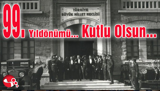 TBMM'nin açılışının 99. Yıldönümü... Kutlu olsun...