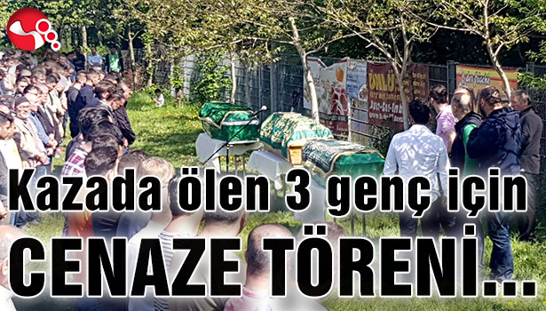 Kazada ölen 3 genç için cenaze töreni...
