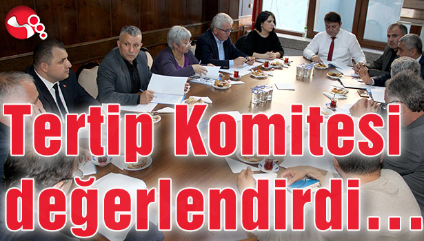 Tertip Komitesi değerlendirdi...