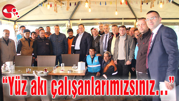 Yanmaz: "Bizlerin yüz akı çalışanlarımızsınız..."