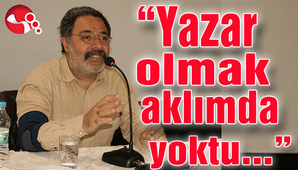 Ahmet Ümit: "Yazar olmak aklımda yoktu..."