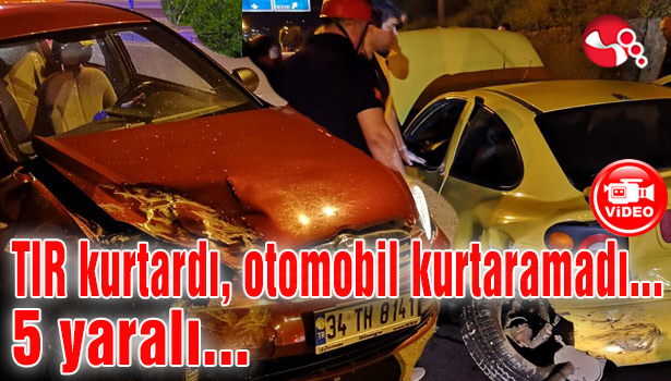 TIR kurtardı, otomobil kurtaramadı... 5 yaralı