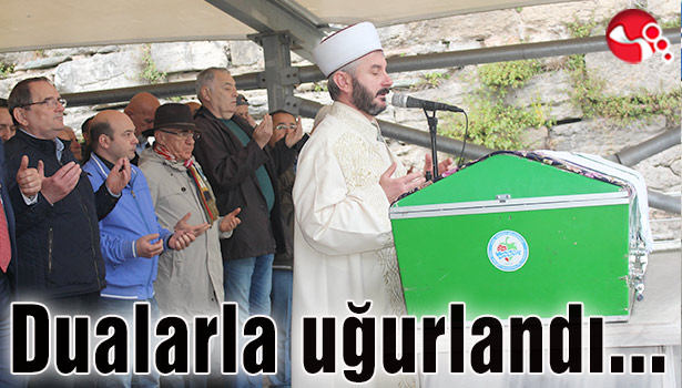 Şerife Şen dualarla uğurlandı...