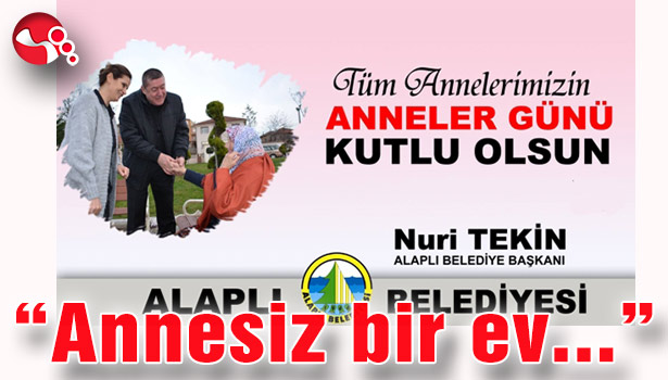 "Annesiz bir ev, ıssız bir geceye benzer..."