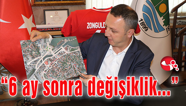 Başkan Alan: "Zonguldak'ta 6 ay sonra değişiklik görülecek..."