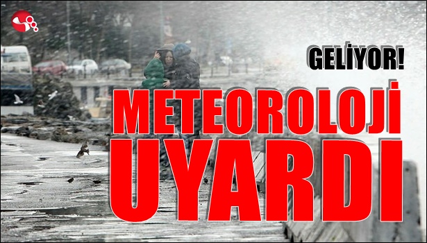 Meteoroloji Uyardı!..