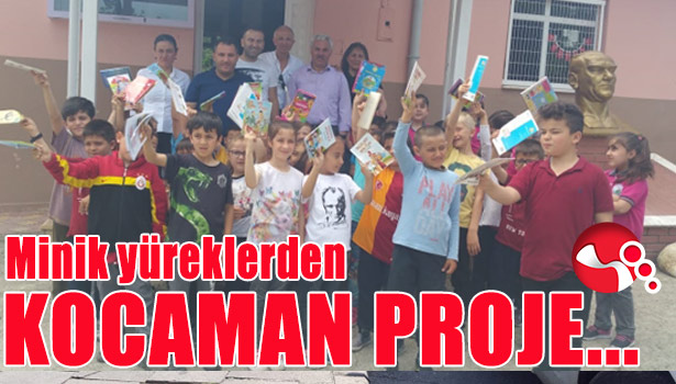 Minik yüreklerden KOCAMAN PROJE...