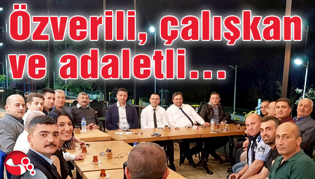 Özverili, çalışkan ve adaletli...