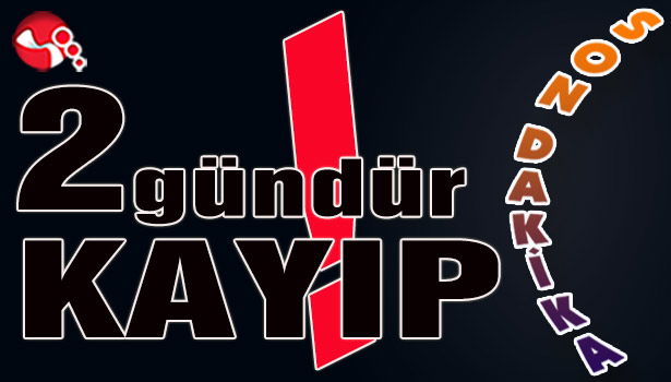 2 gündür KAYIP!