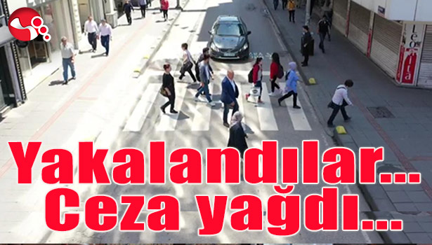 Yakalandılar...Ceza yağdı...