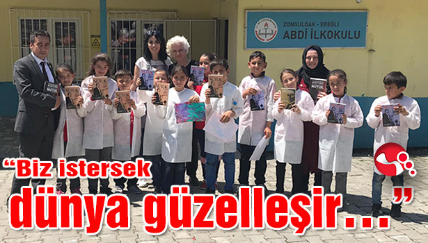 "Biz istersek dünya güzelleşir..."