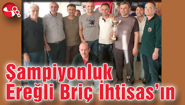 Şampiyonluk Ereğli Briç İhtisas'ın