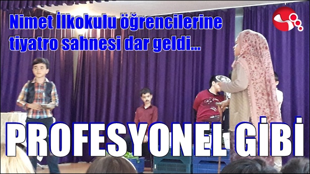 Nimet ilkokulu öğrencilerine tiyatro sahnesi dar geldi...