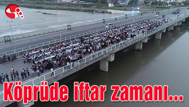 Köprüde iftar zamanı...