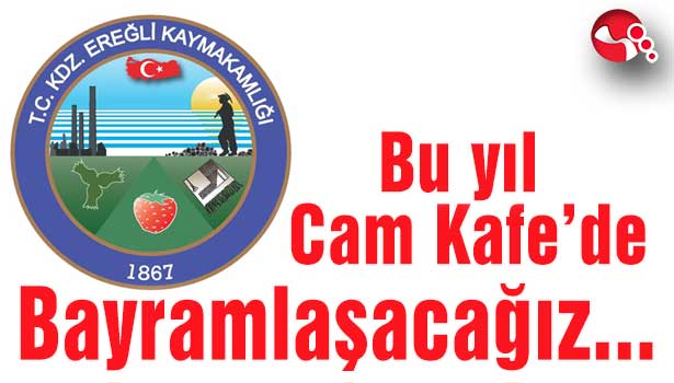 Bu yıl Cam Kafe'de bayramlaşacağız...