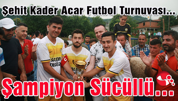 Şehit Kader Acar Futbol Turnuvası'nda finaller oynandı... Şampiyon Sücüllü...