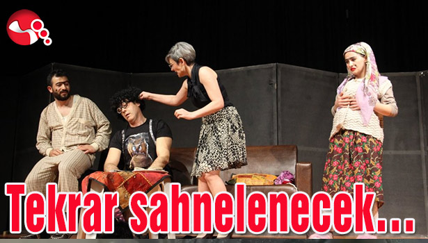 Tekrar sahnelenecek...