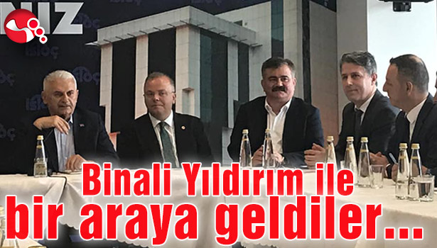 Binali Yıldırım ile bir araya geldiler