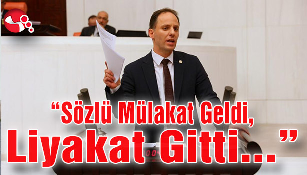 "Sözlü Mülakat Geldi, Liyakat Gitti..."