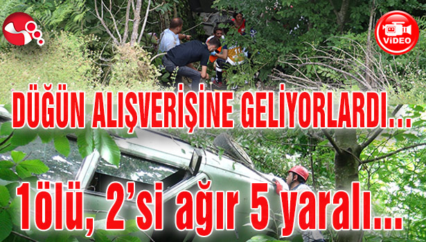 Düğün alışverişine geliyorlardı... 1 ölü 2 si ağır 5 yaralı...