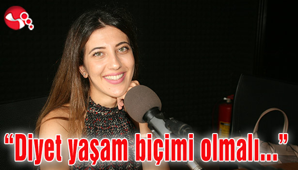 "Diyet yaşam biçimi olmalı..."
