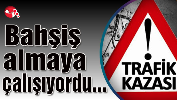 Bahşiş almaya çalışıyordu...